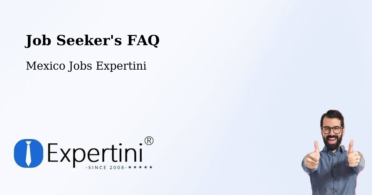 Job Seeker FAQ – Moralillo - Mexico Jobs Expertini